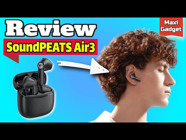 SoundPeats Air 3: Test Ecouteurs sans Fil Aptx Réduction de Bruit