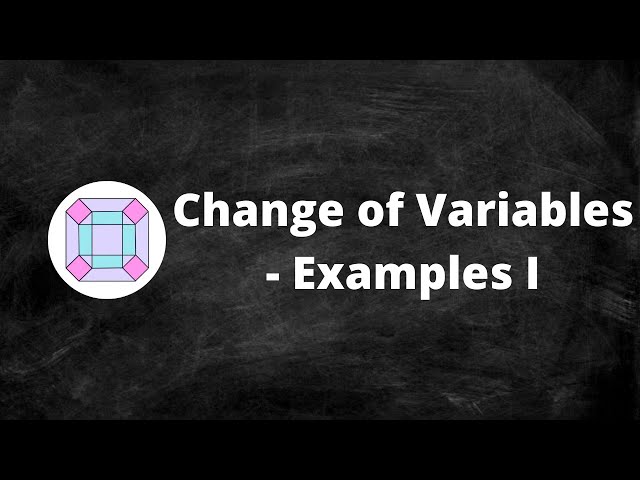 Change of Variables - Examples I