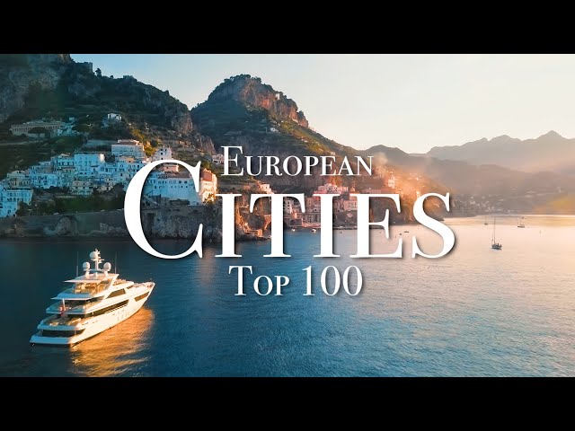 Top 100 Cities To Visit In Europe