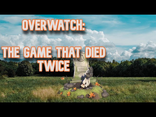 Overwatch: The Game That Died Twice