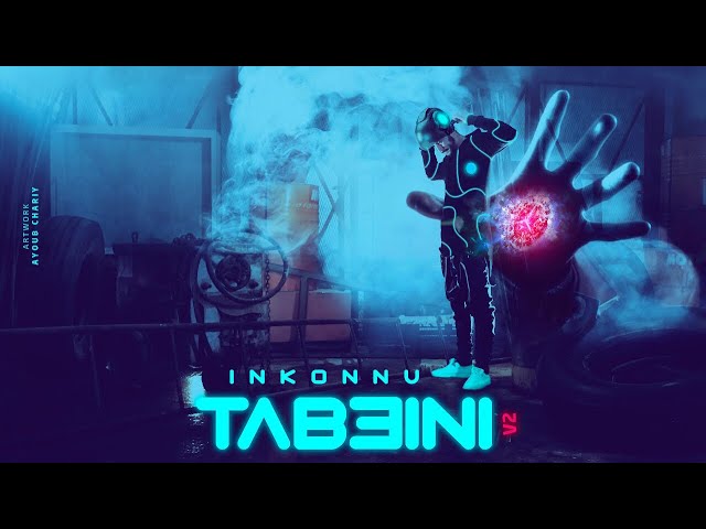 Inkonnu - Tab3ini V2 ( Officiel Music Video )