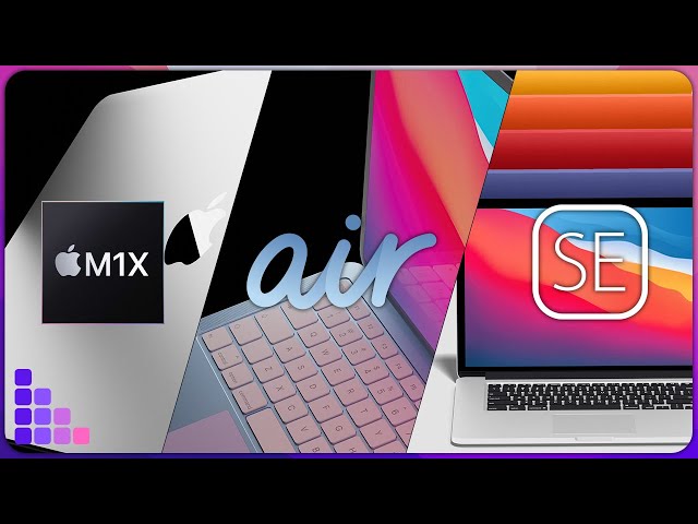 MacBook Pro M1X, MacBook Air M2 and MacBook SE in the next 12 Months?
