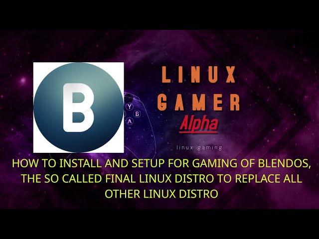 how to install and setup for gaming of blendos, the so called final linux distro