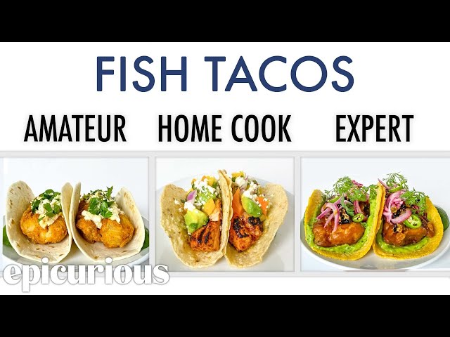 4 Levels of Fish Tacos: Amateur to Food Scientist | Epicurious