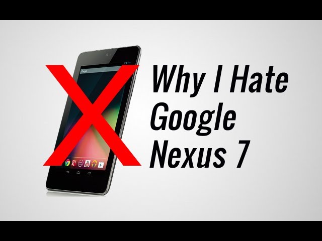 Why I HATE the Google Nexus 7