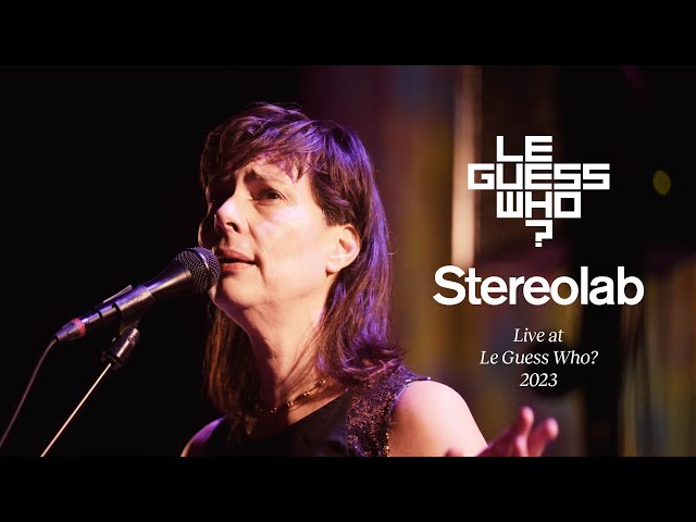 Stereolab - Lo Boob Oscillator / Miss Modular / Mountain / Delugeoisie - Live at Le Guess Who?