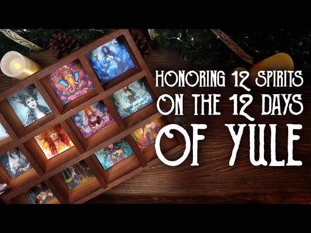 Honoring 12 spirits on the 12 days of Yule - How an Art Witch Celebrates Yule - Magical Crafting