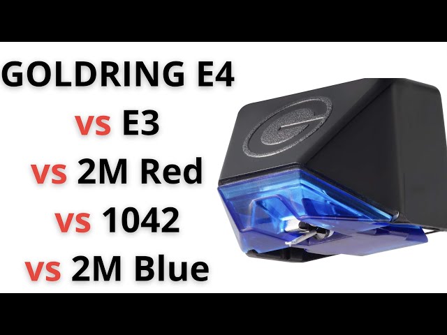 GOLDRING E4 MOVING MAGNET CARTRIDGE COMPARED TO: E3, 1042, 2M RED & BLUE. IS IT WORTH UPGRADING?