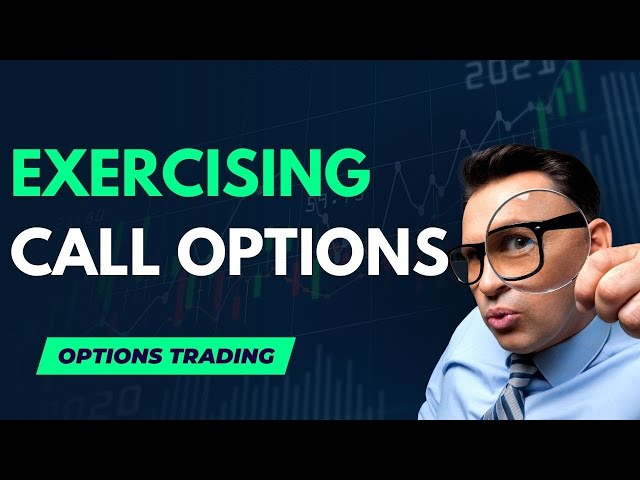 Unlocking the Power of Exercising Call Options