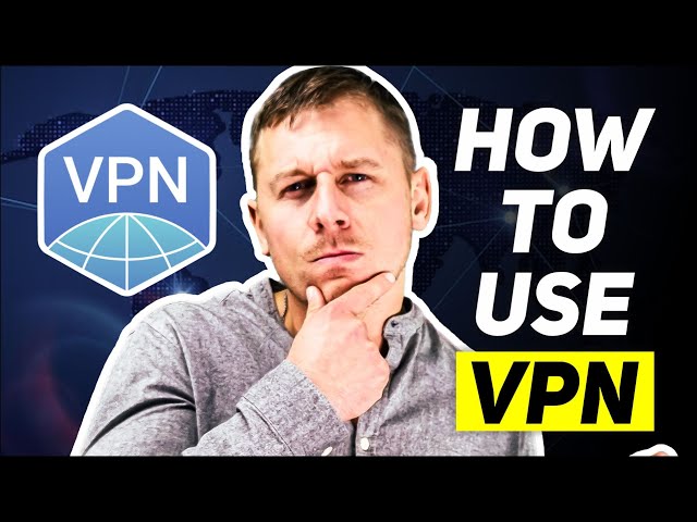 Learn How to Use a VPN With This VPN Tutorial (2024)