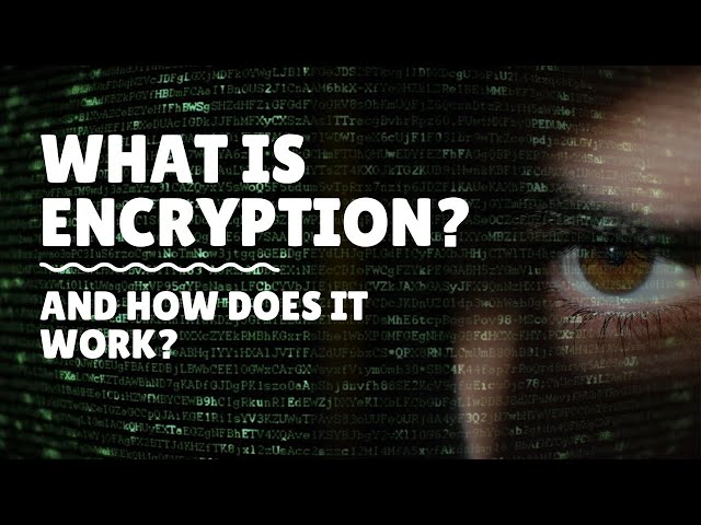 What is Encryption and How Does It Work?