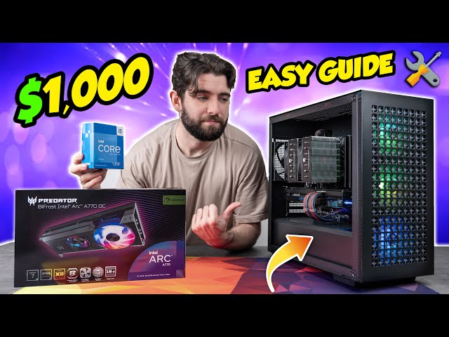 $1,000 PC Build Guide! 🎉  (Intel Arc A770)