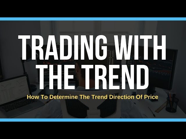 Trading With The Trend - 5 Ways To Find It