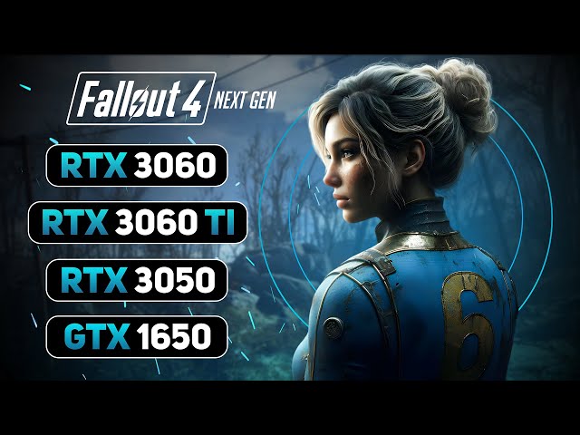 Fallout 4 - Next Gen Update - GTX 1650 - RTX 3050 - RTX 3060 - RTX 3060 Ti