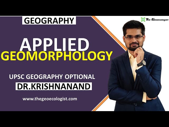 Applied Geomorphology | Urban/Regional/Economic Aspects | Dr. Krishnanand