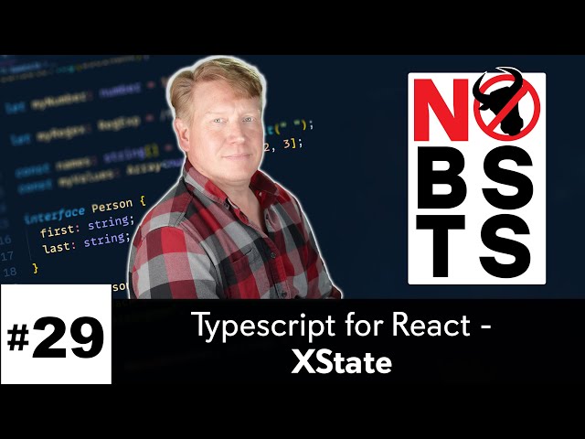 No BS TS #29 - Typescript/React - Using xState