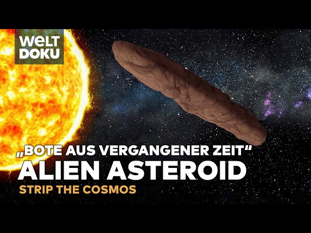 DER ALIEN ASTEROID Oumuamua - Besuch aus extrasolaren Welten | Strip the Cosmos WELT HD Doku
