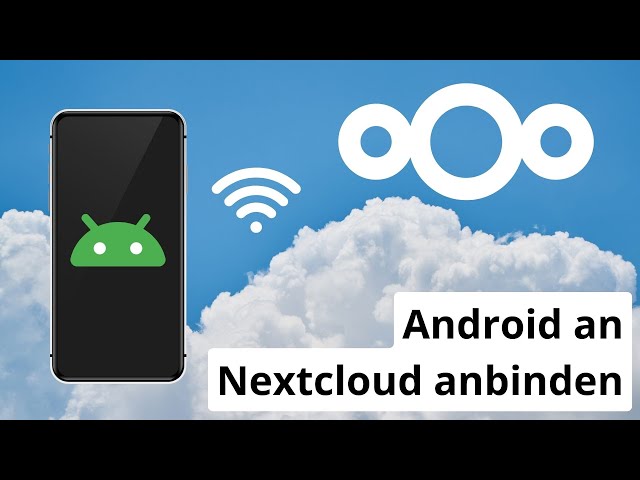 Android Handy an Nextcloud anbinden - Kalender, Kontakte, Dateien