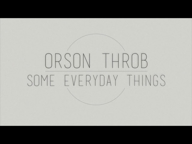 Orson Throb - Do Not Are Close