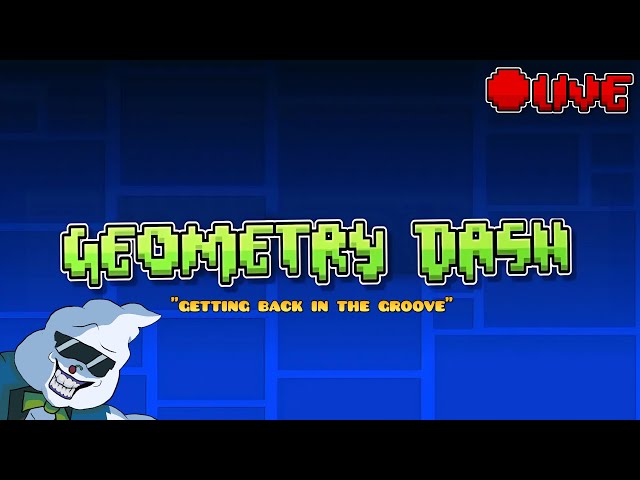 GETTING BACK INTO THE GROOVE // GEOMETRY DASH VIBING (NO LEVEL REQUESTS)