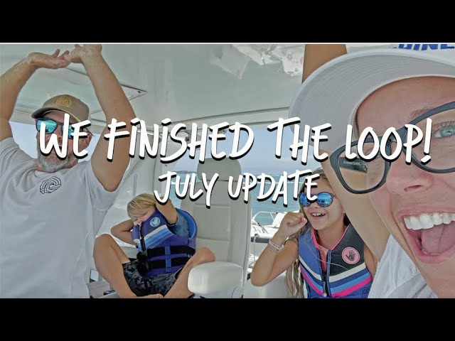 WE FINISHED THE LOOP! July 2023 Great Loop Update