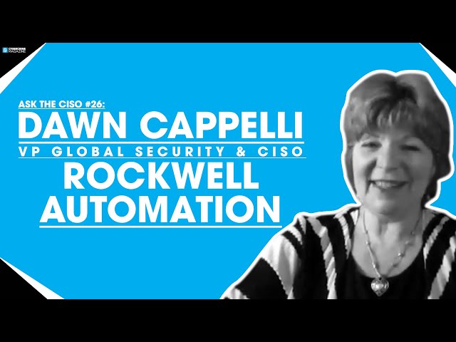 Ask The CISO #26: Dawn Cappelli, VP Global Security & CISO, Rockwell Automation