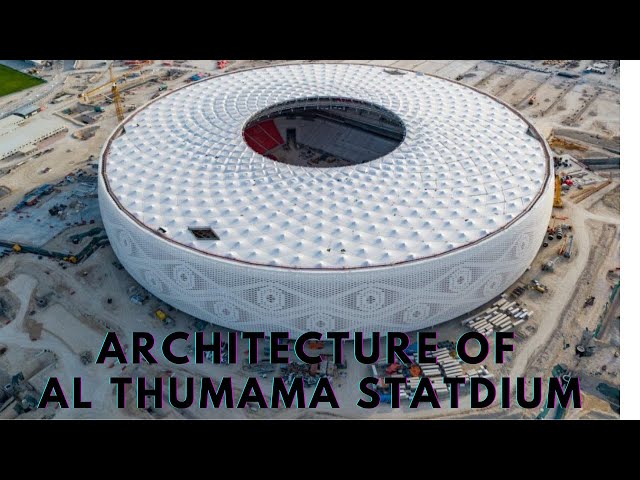 Al Thumama Stadium - Architecture, Design & Sustainability