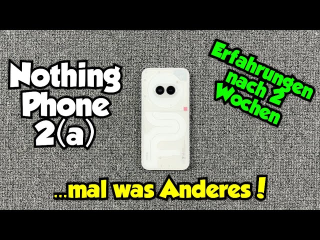 Nothing Phone 2(a) - Erfahrungen nach 2 Wochen