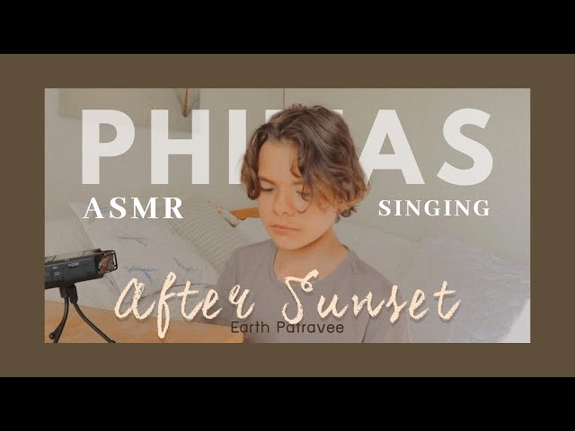 ASMR Singing After Sunset - Earth Patravee | Cover by phili