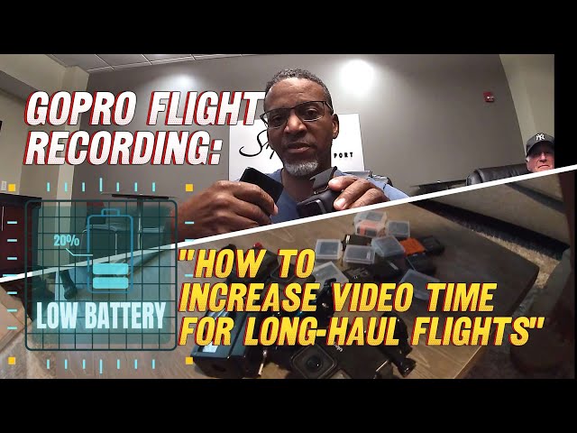 GOPRO FLIGHT RECORDING: How to Increase Video Time for Long-Haul Flights