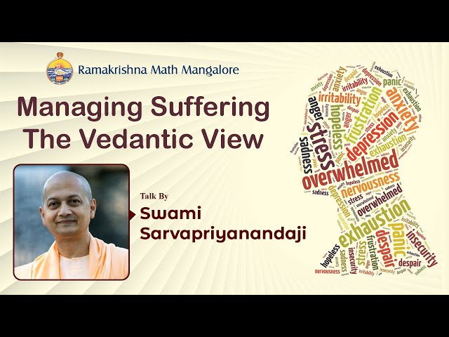 Managing Suffering - The Vedantic View :  Talk by Swami Sarvapriyanandaji