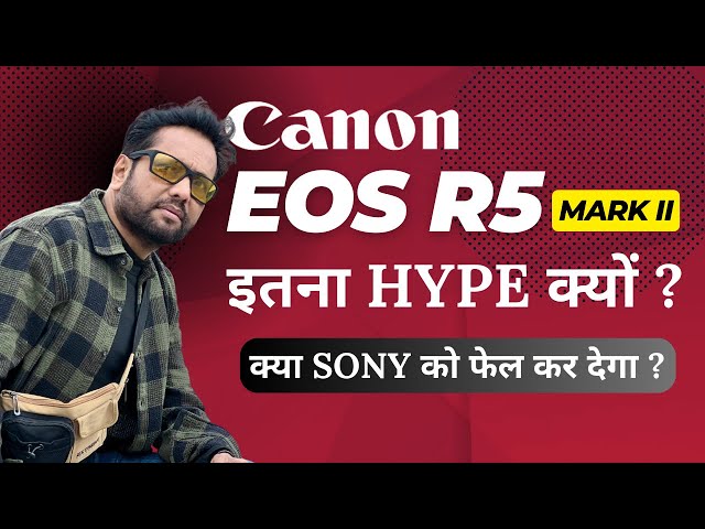 CANON R5 mark2 - Must-Watch Before Buying Any Camera | Samar K Mukherjee