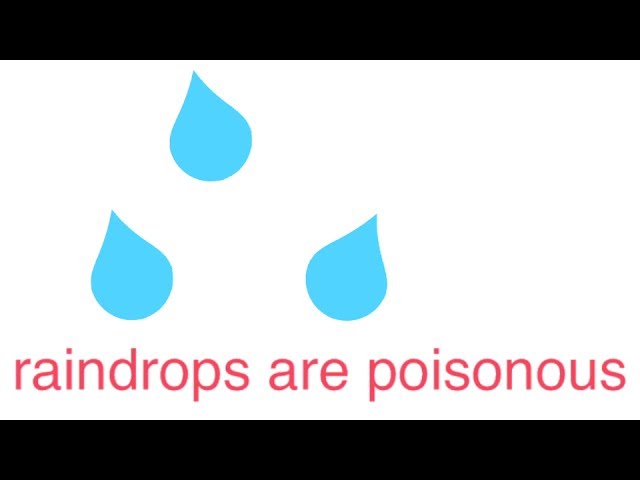 raindrops are poisonous