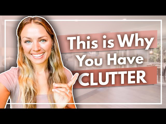 The #1 Reason for Clutter (It's Not What You Think!)
