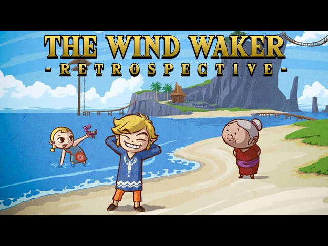 The Legend of Zelda: The Wind Waker Retrospective | The Wind Will Guide Us