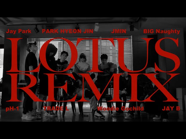 LOTUS (H1GHR Remix) - 박재범, PARK HYEON JIN, JMIN, BIG Naughty, pH-1, TRADE L, Woodie Gochild, JAY B