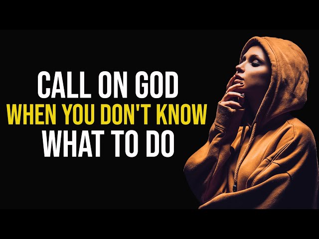 Call On God To Change Your Life | Inspirational & Motivational Video