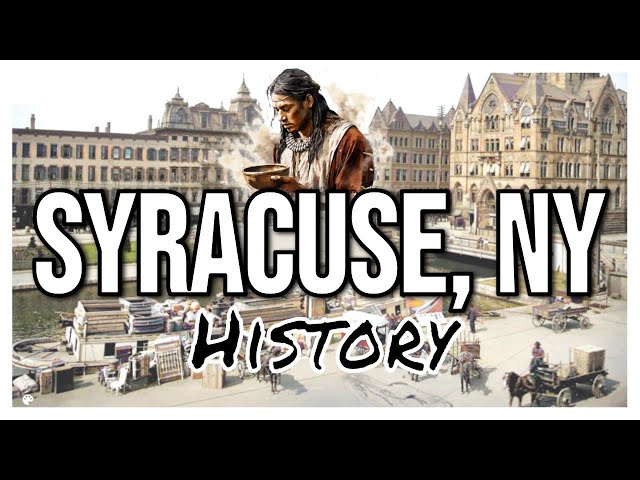 Syracuse, NY - A Brief History of the "Salt City" (New York State)