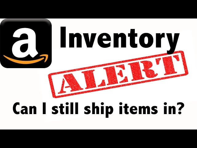 Inventory Alert! Can I still ship my Item to the warehouse? Amazon FBA