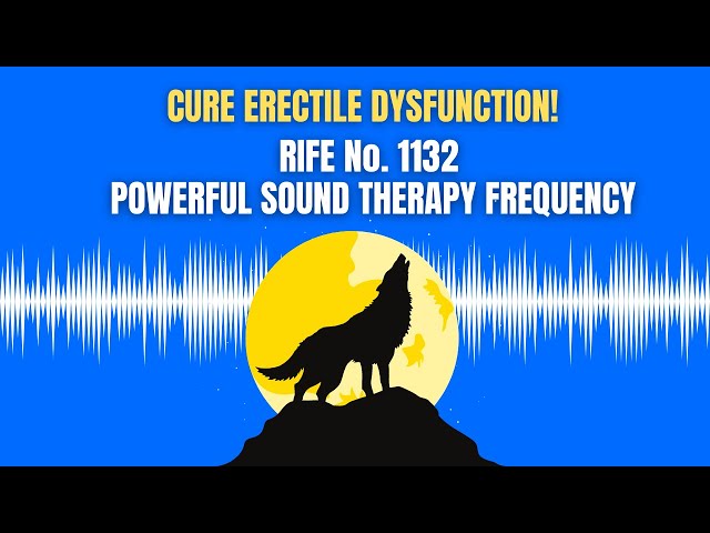 ERECTILE DYSFUNCTION Sound Therapy ➤ Powerful Healing RIFE No.1132 ➤ Binaural Beats Meditation