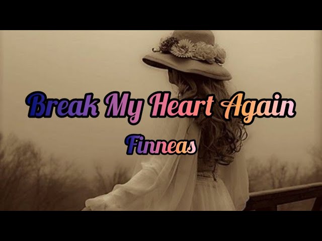 Finneas - Break My Heart Again (Lyrics / Lyric Video)