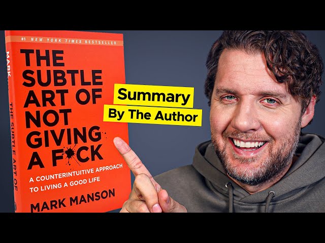The Subtle Art of Not Giving a F*ck - Summarized by the Author