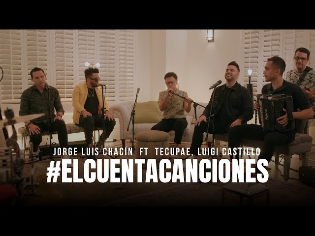 Jorge Luis Chacin feat. Luigi Castillo, @Tecupae - #ElCuentaCanciones