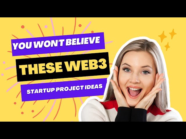 5 unbelievable Web3 startup project ideas for 2023