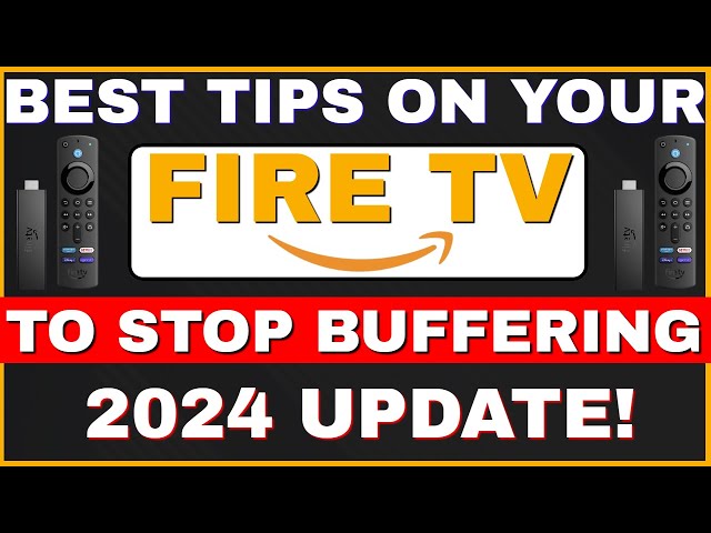 BEST FIRESTICK TIPS TO STOP YOUR FIRE TV BUFFERING! 2024 UPDATE!