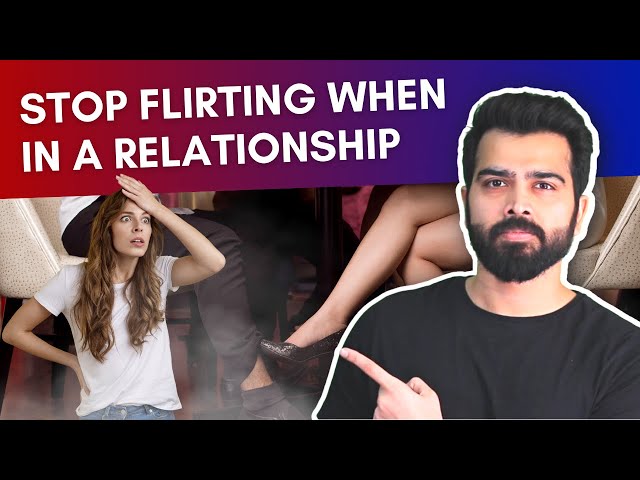 Pros and cons of flirting, when you're committed | Therapist's Advice | 23
