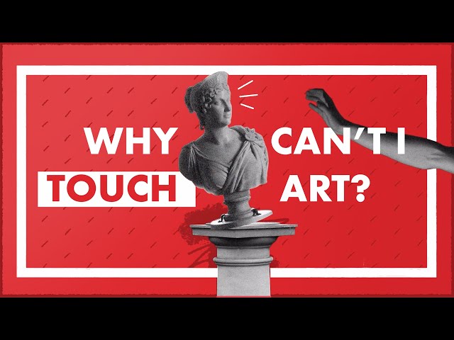 Why can't I touch art?