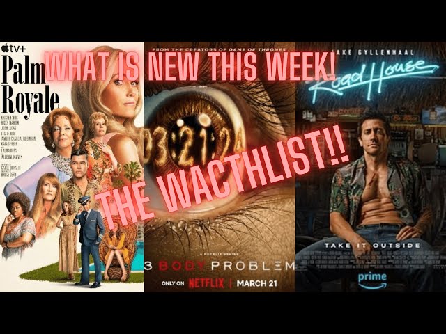 The Watchlist! We review 3 Body Problem, Roadhouse, Shirley, The Palm Royale, and more!!