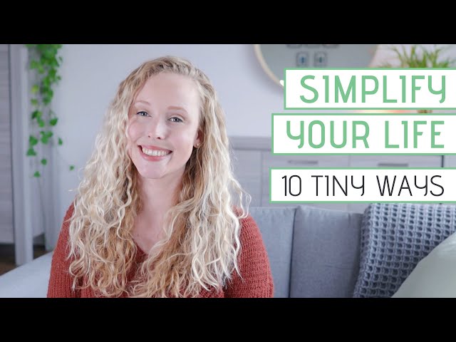 Tiny ways to SIMPLIFY YOUR LIFE and make life easier