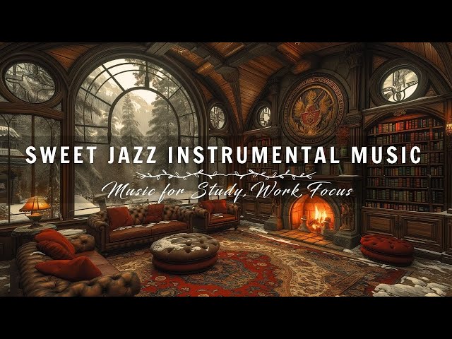 Sweet Jazz Instrumental Music, ☕Relaxing Piano Jazz Music for Study, Work & Chill Out